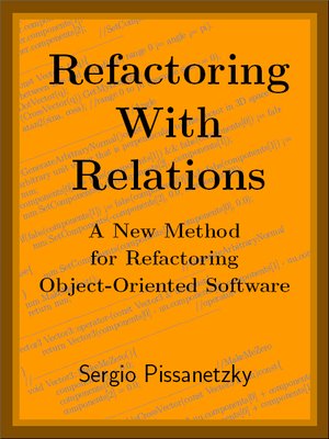 cover image of Refactoring With Relations. A New Method for Refactoring Object-Oriented Software